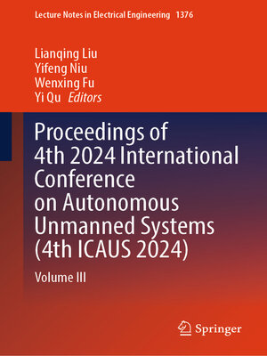 cover image of Proceedings of 4th 2024 International Conference on Autonomous Unmanned Systems (4th ICAUS 2024)